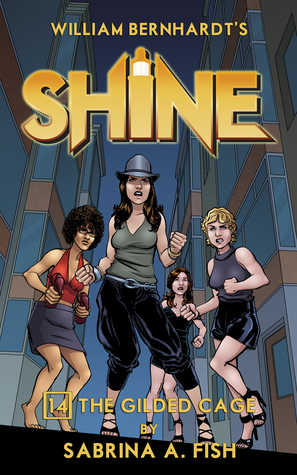 Read Online The Gilded Cage (William Bernhardt's Shine Series Book 14) - Sabrina Fish file in PDF