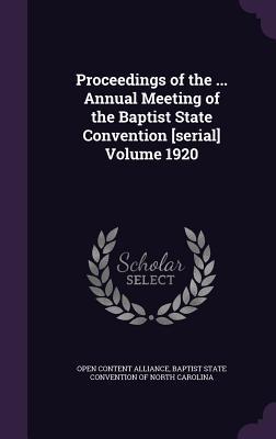 Full Download Proceedings of the  Annual Meeting of the Baptist State Convention [Serial] Volume 1920 - Open Content Alliance | PDF