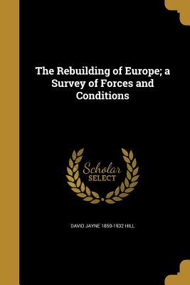 Download The Rebuilding of Europe; A Survey of Forces and Conditions - David Jayne Hill | ePub