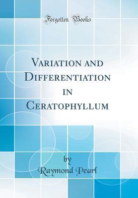 Read Variation and Differentiation in Ceratophyllum - Raymond Pearl file in ePub