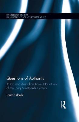 Full Download Questions of Authority: Italian and Australian Travel Narratives of the Long Nineteenth Century - Laura Olcelli file in PDF