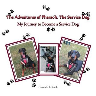 Full Download The Adventures of Pharaoh, the Service Dog: My Journey to Become a Service Dog - Cassandra L. Smith file in ePub