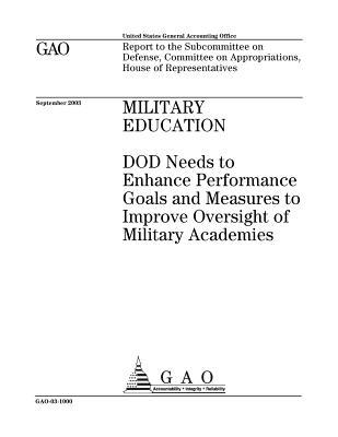 Download Military Education: Dod Needs to Enhance Performance Goals and Measures to Improve Oversight of Military Academies - U.S. Government Accountability Office file in ePub