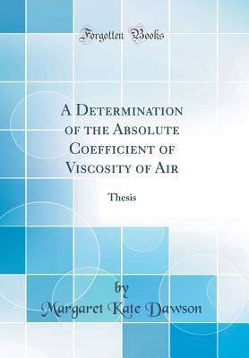 Download A Determination of the Absolute Coefficient of Viscosity of Air: Thesis (Classic Reprint) - Margaret Kate Dawson | ePub