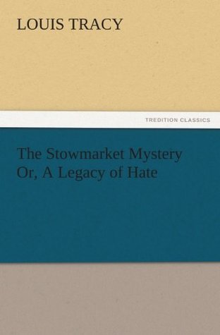 Download The Stowmarket Mystery Or, A Legacy of Hate (TREDITION CLASSICS) - Louis Tracy | ePub