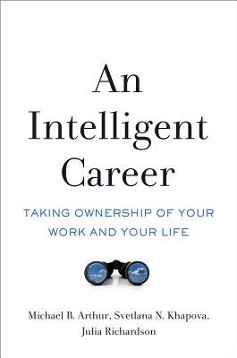 Read An Intelligent Career: Taking Ownership of Your Work and Your Life - Michael B. Arthur file in PDF