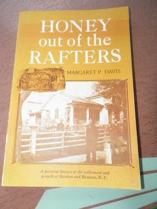 Download Honey out of the Rafters: a Pictorial History of the Settlement and Growth of Steuben and Remsen, N.Y. - Margaret P. Davis file in PDF