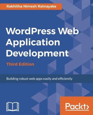 Download Wordpress Web Application Development - Third Edition: Building robust web apps easily and efficiently - Rakhitha Nimesh Ratnayake file in ePub