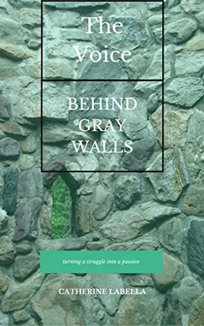 Full Download The Voice Behind Gray Walls: How I turned my suffering into my calling - Catherine Labella file in ePub