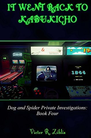 Read It Went Back To Kabukicho (Dog and Spider Private Investigations Book 4) - Victor R. Ziblis | ePub