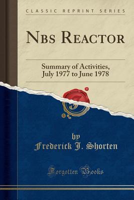 Download Nbs Reactor: Summary of Activities, July 1977 to June 1978 (Classic Reprint) - Frederick J Shorten | PDF