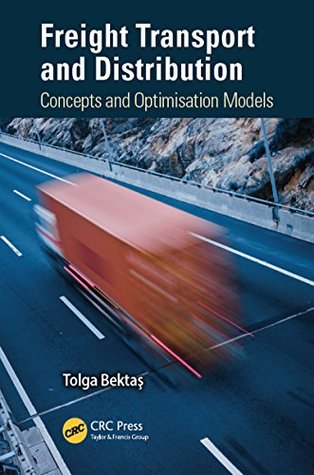 Full Download Freight Transport and Distribution: Concepts and Optimisation Models - Tolga Bektas file in ePub