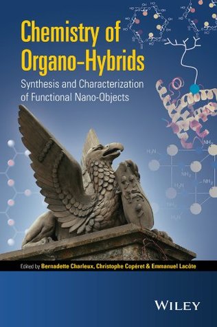 Full Download Chemistry of Organo-hybrids: Synthesis and Characterization of Functional Nano-Objects - Bernadette Charleux file in ePub