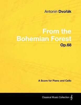 Read Anton�n Dvor�k - From the Bohemian Forest - Op.68 - A Score for Piano and Cello - Antonín Dvořák | PDF
