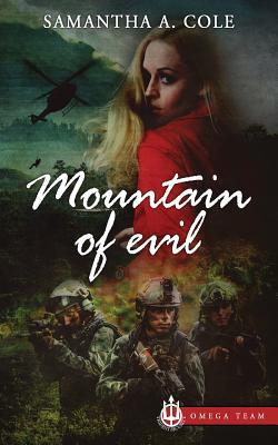 Full Download Mountain of Evil: Trident Security Omega Team Prequel - Samantha A. Cole file in ePub