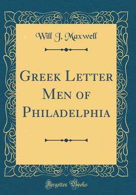 Download Greek Letter Men of Philadelphia (Classic Reprint) - Will J. Maxwell file in ePub