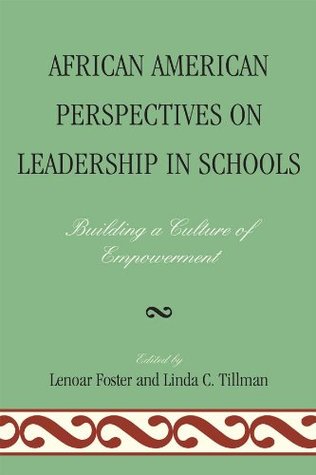 Full Download African American Perspectives on Leadership in Schools: Building a Culture of Empowerment - Lenoar Foster | ePub
