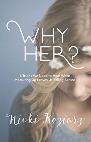 Download Why Her?: 6 Truths We Need to Hear When Measuring Up Leaves Us Falling Behind - Nicki Koziarz file in PDF