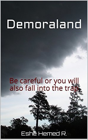 Read Demoraland: Be careful or you will also fall into the trap - Eshe Hemed R. | ePub