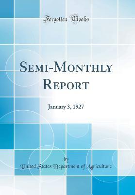 Download Semi-Monthly Report: January 3, 1927 (Classic Reprint) - U.S. Department of Agriculture file in ePub