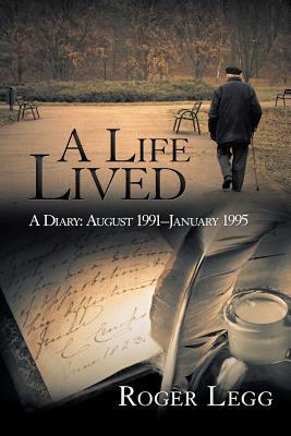 Read A Life Lived: A Diary: August 1991-January 1995 - Roger Legg file in ePub