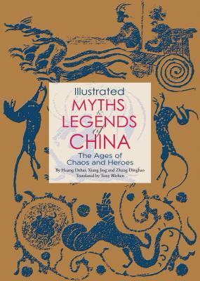 Read Online Illustrated Myths Legends of China: The Ages of Chaos and Heroes - Huang Dehai file in ePub