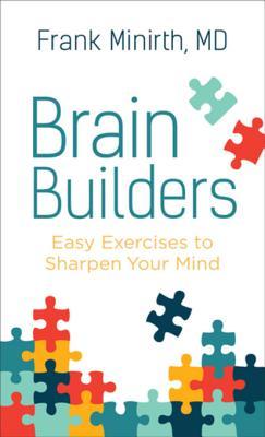 Full Download Brain Builders: Easy Exercises to Sharpen Your Mind - Frank M D Minirth | PDF