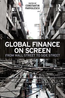 Full Download Global Finance on Screen: From Wall Street to Side Street - Constantin Parvulescu | PDF