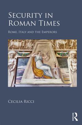 Read Security in Roman Times: Rome, Italy and the Emperors - Cecilia Ricci file in PDF