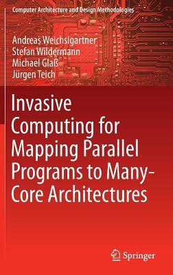 Download Invasive Computing for Mapping Parallel Programs to Many-Core Architectures - Andreas Weichslgartner file in PDF