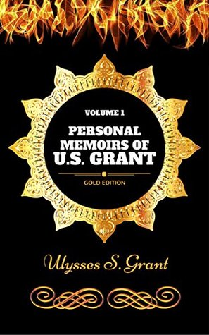 Read Personal Memoirs Of U.S. Grant - Volume 1: By Ulysses S. Grant - Illustrated - Ulysses S. Grant file in ePub