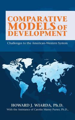 Read Comparative Models of Development: Challenges to the American-Western System - Howard J. Wiarda Ph.D. file in PDF