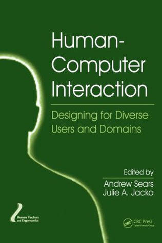 Full Download Human-Computer Interaction: Designing for Diverse Users and Domains (Human Factors and Ergonomics) - Andrew Sears | PDF
