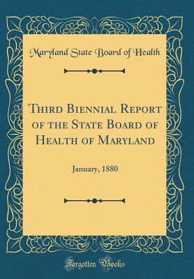 Read Third Biennial Report of the State Board of Health of Maryland: January, 1880 (Classic Reprint) - Maryland State Board of Health | ePub