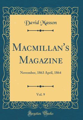 Read Macmillan's Magazine, Vol. 9: November, 1863 April, 1864 (Classic Reprint) - David Masson file in ePub