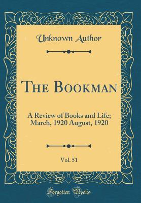 Read Online The Bookman, Vol. 51: A Review of Books and Life; March, 1920 August, 1920 (Classic Reprint) - Unknown file in ePub