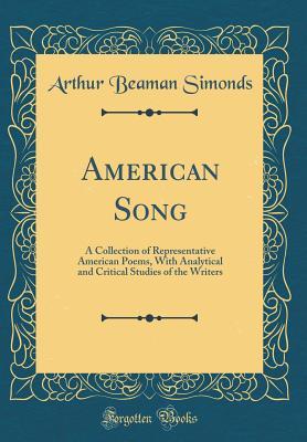 Read American Song: A Collection of Representative American Poems, with Analytical and Critical Studies of the Writers (Classic Reprint) - Arthur B. Simonds file in ePub
