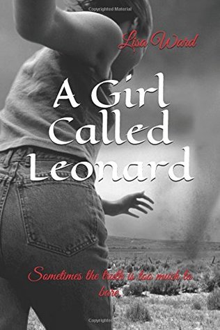 Full Download A Girl Called Leonard: Sometimes the truth is too much to bare. - Lisa Ward | PDF