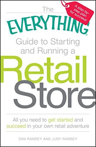 Read Online The Everything Guide to Starting and Running a Retail Store: All you need to get started and succeed in your own retail adventure (Everything®) - Dan Ramsey | PDF
