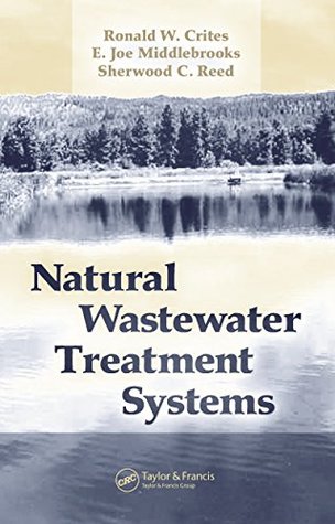 Full Download Natural Wastewater Treatment Systems (CIVIL AND ENVIRONMENTAL ENGINEERING) - Ronald W. Crites file in ePub