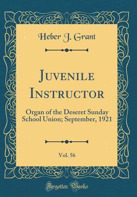 Download Juvenile Instructor, Vol. 56: Organ of the Deseret Sunday School Union; September, 1921 (Classic Reprint) - Heber J Grant | ePub