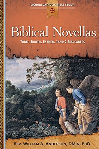 Read Online Biblical Novellas: Tobit, Judith, Esther, 1 and 2 Maccabees (Liguori Catholic BIble Study) - William A. Anderson | PDF