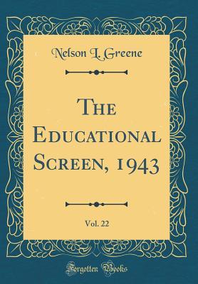 Download The Educational Screen, 1943, Vol. 22 (Classic Reprint) - Nelson L. Greene | ePub