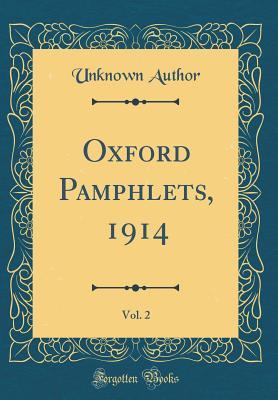 Download Oxford Pamphlets, 1914, Vol. 2 (Classic Reprint) - Unknown | PDF