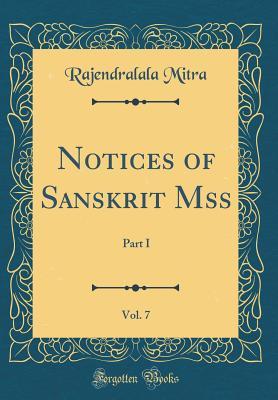 Read Notices of Sanskrit Mss, Vol. 7: Part I (Classic Reprint) - Rajendralala Mitra file in ePub