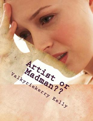 Download Artist or Madman: A Gripping Anthology from a Bipolar Mind - ValkyrieKerry Kelly | ePub
