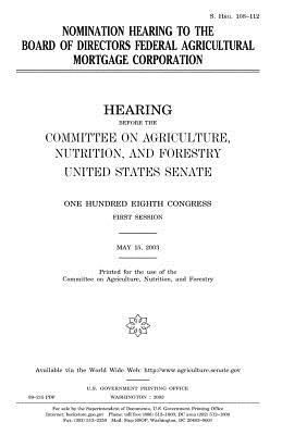 Full Download Nomination Hearing to the Board of Directors Federal Agricultural Mortgage Corporation - U.S. Congress file in PDF