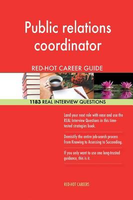 Full Download Public Relations Coordinator Red-Hot Career Guide; 1183 Real Interview Questions - Red-Hot Careers file in PDF