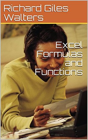 Read Online Excel Formulas and Functions (Training Notes Book 10003) - Richard Giles Walters file in PDF