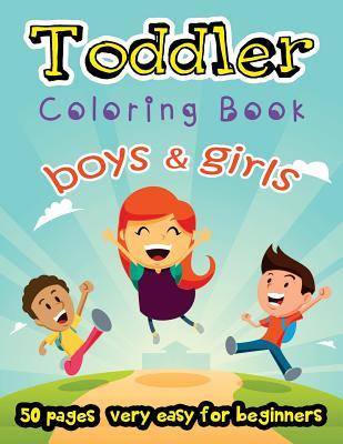 Full Download Boy and Girls Toddler Coloring Book 50 Pages Very Easy for Beginners: Large Print Coloring Book for Kids Ages 2-4 - Stewart Summer | PDF